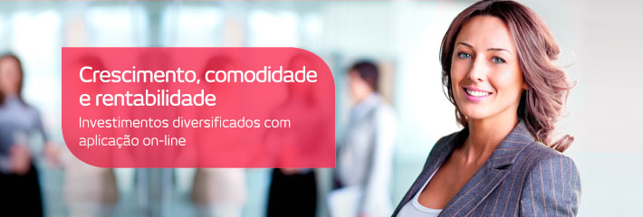 Crescimento, comodidade e rentabilidade. Investimentos diversificados com aplicação on-line - Saiba mais