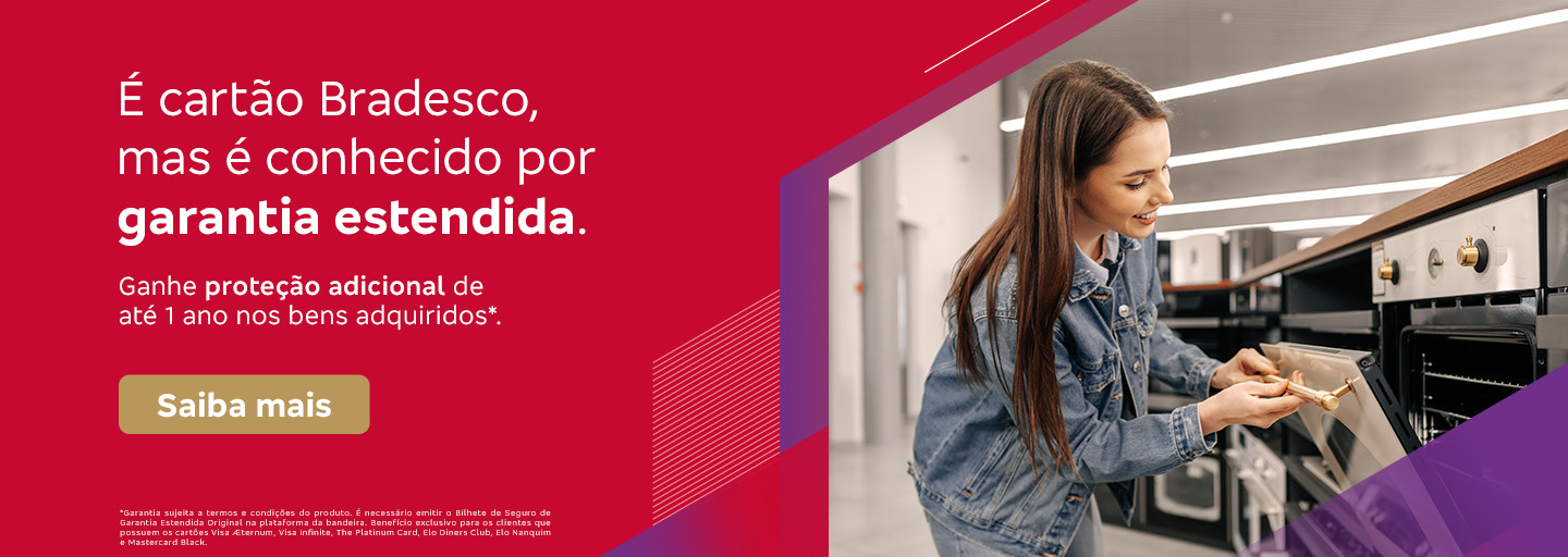 #BradescoAcessível #PraTodoMundoVer:Texto: É cartão Bradesco, mas é conhecido por garantia estendida. Ganhe proteção adicional de até 1 ano nos bens adquiridos*. Botão: Saiba mais. Texto legal: *Garantia sujeita a termos e condições do produto. É necessário emitir o Bilhete de Seguro de Garantia Estendida Original na plataforma da bandeira. Benefício exclusivo para os clientes que possuem os cartões Visa Aeternum, Visa Infinite, The Platinum Card, Elo Diners Club, Elo Nanquim e Mastercard Black. 
          Descrição da imagem: À esquerda, sobre um fundo vermelho com grafismos em roxo e dourado, estão os textos, botão e texto legal. À direita, a foto de uma mulher sorrindo e abrindo um fogão em uma loja de eletrodomésticos
          